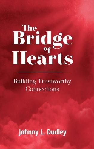 Cover image for The Bridge of Hearts: Building Trustworthy Connections