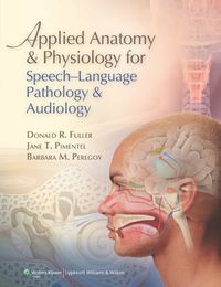 Cover image for Applied Anatomy and Physiology for Speech-Language Pathology and Audiology