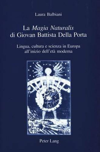 Cover image for La  Magia Naturalis  Di Giovan Battista Della Porta: Lingua, Cultura E Scienza in Europa All'inizio Dell'eta Moderna