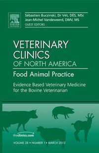 Cover image for Evidence Based Veterinary Medicine for the Bovine Veterinarian, An Issue of Veterinary Clinics: Food Animal Practice