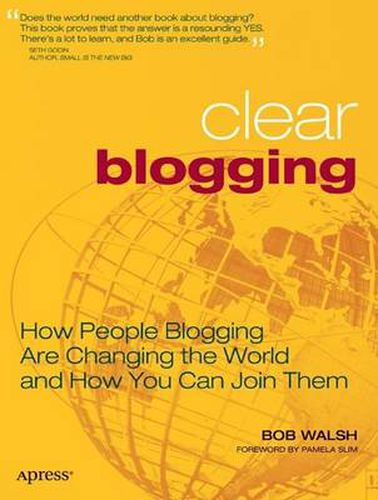 Cover image for Clear Blogging: How People Blogging Are Changing the World and How You Can Join Them