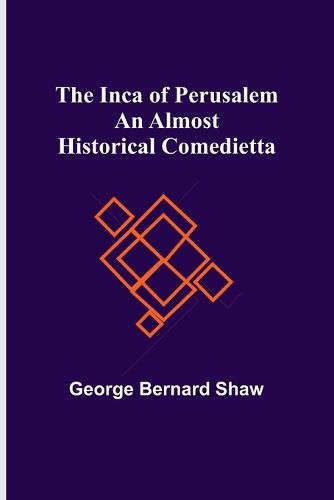 Cover image for The Inca of Perusalem: An Almost Historical Comedietta