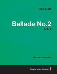 Cover image for Ballade No.2 S.171 - For Solo Piano (1853)