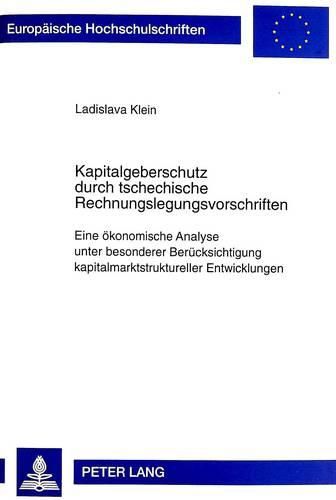 Cover image for Kapitalgeberschutz Durch Tschechische Rechnungslegungsvorschriften: Eine Oekonomische Analyse Unter Besonderer Beruecksichtigung Kapitalmarktstruktureller Entwicklungen