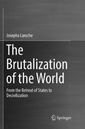 Cover image for The Brutalization of the World: From the Retreat of States to Decivilization