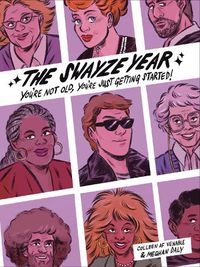 Cover image for The Swayze Year: You're Not Old, You're Just Getting Started