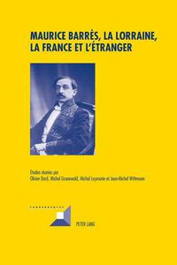 Cover image for Maurice Barres, La Lorraine, La France Et l'Etranger