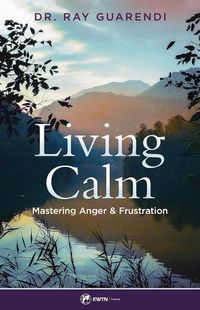 Cover image for Living Calm: Mastering Anger and Frustratio