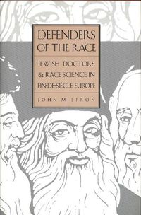 Cover image for Defenders of the Race: Jewish Doctors and Race Science in Fin-de-Siecle Europe