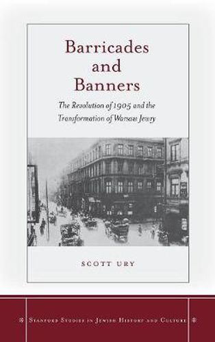 Cover image for Barricades and Banners: The Revolution of 1905 and the Transformation of Warsaw Jewry