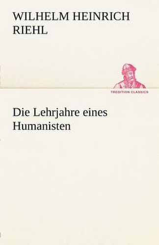 Cover image for Die Lehrjahre Eines Humanisten