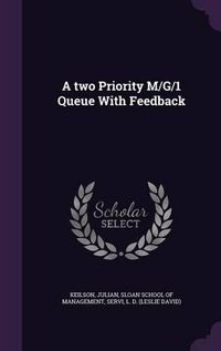 Cover image for A Two Priority M/G/1 Queue with Feedback