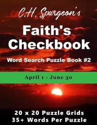 Cover image for C. H. Spurgeon's Faith Checkbook Word Search Puzzle Book #2: April 1 - June 30