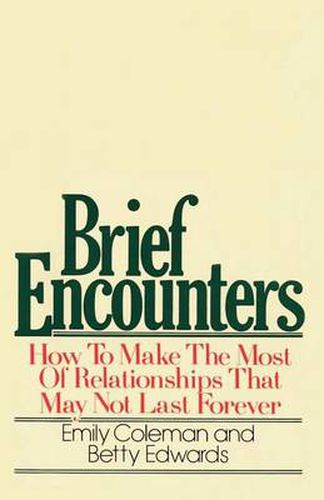 Cover image for Brief Encounters: How to Make the Most of Relationships that May Not Last Forever
