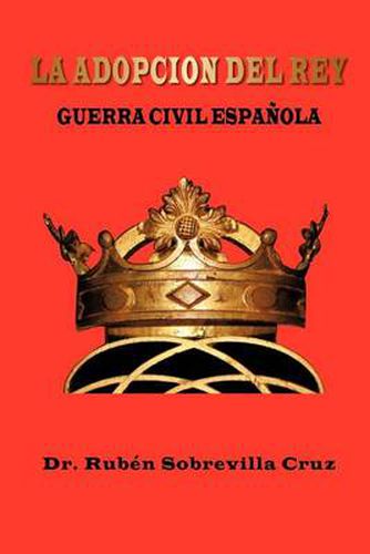 Cover image for La Adopcion del Rey: Guerra Civil Espa Ola