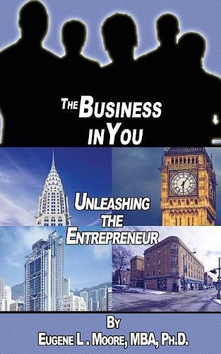 Cover image for The Business In You: Unleashing the Entrepreneur