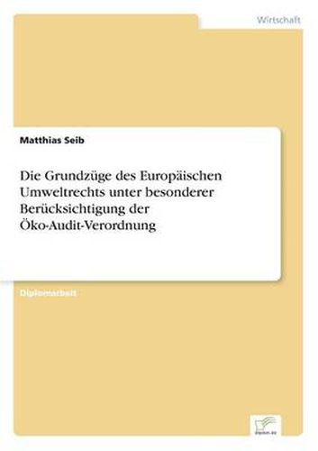 Cover image for Die Grundzuge des Europaischen Umweltrechts unter besonderer Berucksichtigung der OEko-Audit-Verordnung