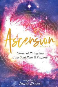 Cover image for Ascension: Stories of Rising into your Soul Path & Purpose (Volume I)