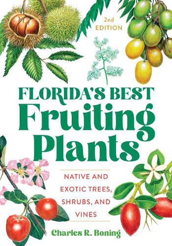 Cover image for Florida's Best Fruiting Plants: Native and Exotic Trees, Shrubs, and Vines