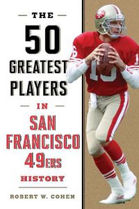 Cover image for The 50 Greatest Players in San Francisco 49ers History