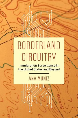 Cover image for Borderland Circuitry: Immigration Surveillance in the United States and Beyond