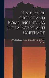 Cover image for History of Greece and Rome, Including Judea, Egypt, and Carthage