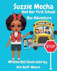 Cover image for Suzzie Mocha And Her First School Bus Adventure