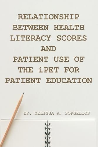 Cover image for Relationship Between Health Literacy Scores and Patient Use of the iPET for Patient Education