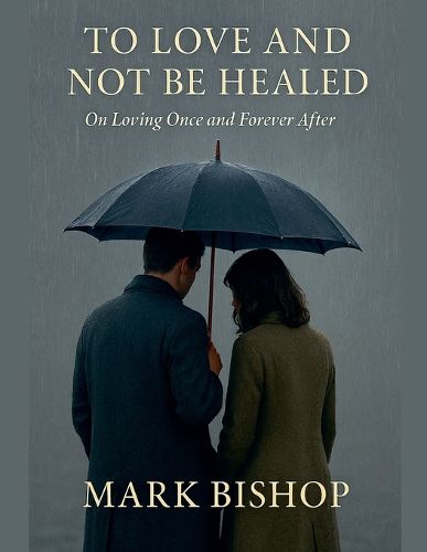 Cover image for To Love and Not Be Healed