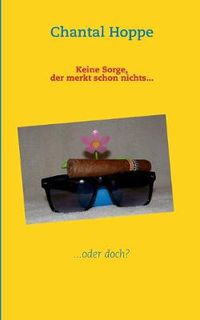 Cover image for Keine Sorge, der merkt schon nichts...