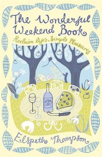 Cover image for The Wonderful Weekend Book: Reclaiming Life's Simple Pleasures