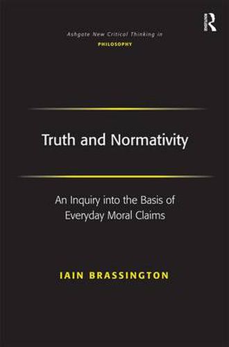 Cover image for Truth and Normativity: An Inquiry into the Basis of Everyday Moral Claims
