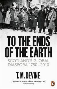 Cover image for To the Ends of the Earth: Scotland's Global Diaspora, 1750-2010