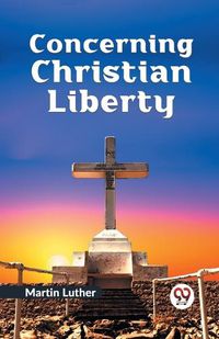 Cover image for Concerning Christian Liberty