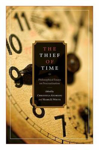 Cover image for The Thief of Time: Philosophical Essays on Procrastination