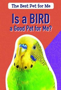 Cover image for Is a Bird a Good Pet for Me?