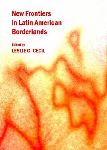 Cover image for New Frontiers in Latin American Borderlands