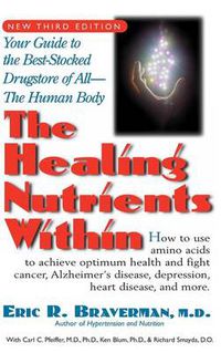 Cover image for The Healing Nutrients Within: Facts, Findings, and New Research on Amino Acids