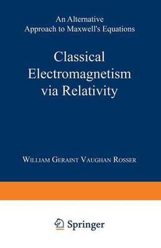 Cover image for Classical Electromagnetism via Relativity: An Alternative Approach to Maxwell's Equations