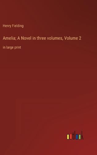 Cover image for Amelia; A Novel in three volumes, Volume 2