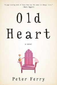 Cover image for Old Heart: A Novel