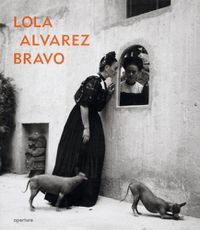 Cover image for Lola Alvarez Bravo