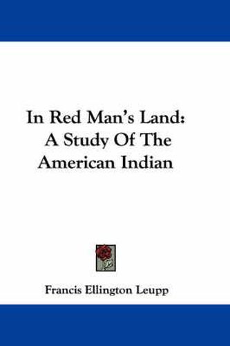 Cover image for In Red Man's Land: A Study of the American Indian