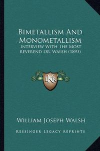 Cover image for Bimetallism and Monometallism: Interview with the Most Reverend Dr. Walsh (1893)