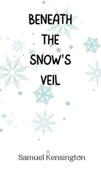 Cover image for Beneath the Snow's Veil