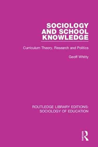 Cover image for Sociology and School Knowledge: Curriculum Theory, Research and Politics