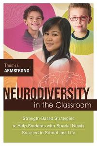 Cover image for Neurodiversity in the Classroom: Strength-Based Strategies to Help Students with Special Needs Succeed in School and Life