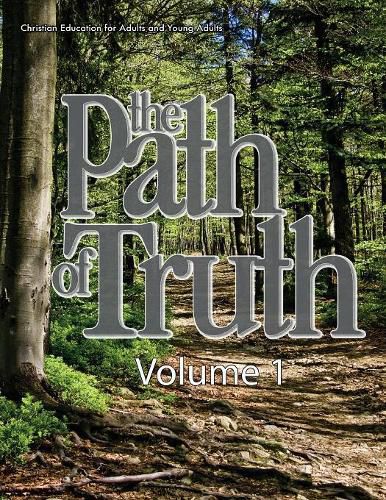 Cover image for The Path of Truth, Volume 1: Christian Education for Adults and Young Adults.