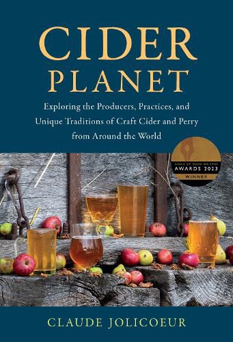 Cover image for Cider Planet: Exploring the Producers, Practices, and Unique Traditions of Craft Cider and Perry from Around the World