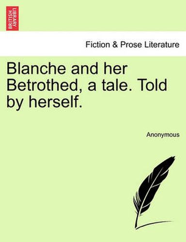 Cover image for Blanche and Her Betrothed, a Tale. Told by Herself.